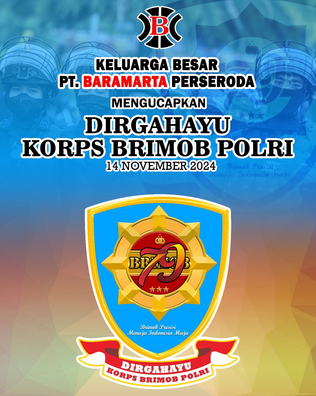 Keluarga Besar PT Baramarta Perseroda Mengucapkan Dirgahayu Korps Brimob Polri 14 November 2024