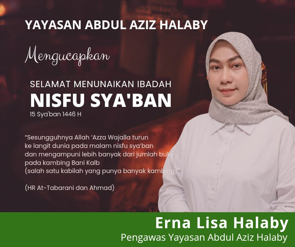 Hj Erna Lisa Halaby Pengawas Yayasan Abdul Aziz Halaby Mengucapkan Selamat Menunaikan Ibadah Nisfu Syaban 1446 Hijriah