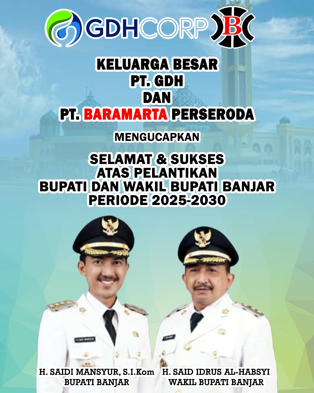 Keluarga Besar PT GDH dan PT Baramarta Perseroda Selamat dan Sukses Atas Pelantikan H Saidi Mansyur & Said Idrus Al Habsyie