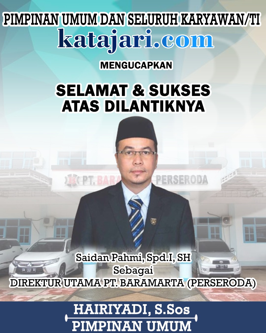 Katajari Mengucapkan Selamat dan Sukses Atas Dilantiknya Saidan Pahmi Sebagai Direktur Utama PT Baramarta
