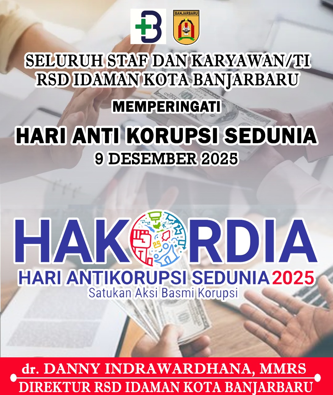 dr Danny Indrawardhana MMRS RSD Idaman Kota Banjarbaru Memperingati Hari Anti Korupsi Sedunia 9 Desember 2025