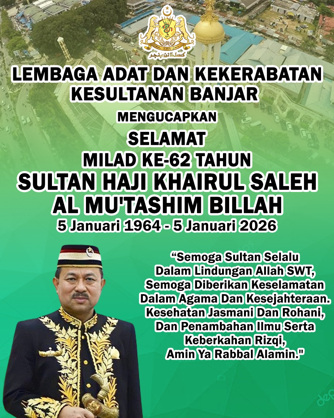 Lembaga Adat dan Kekerabatan Kesultanan Banjar Mengucapkan Selamat Milad ke-62 Sultan Haji Khairul Saleh 5 Januari 2026