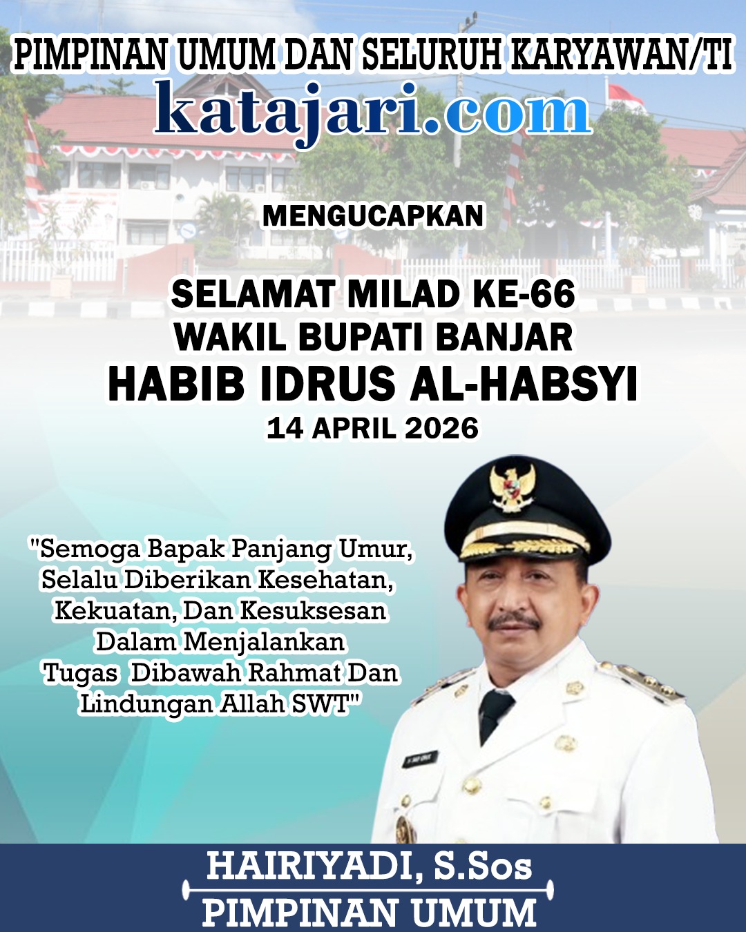 Hairiyadi (Iday) Katajari Mengucapkan Selamat Milad ke-66 Wakil Bupati Banjar Habib Idrus Al Habsyi 14 April 2026