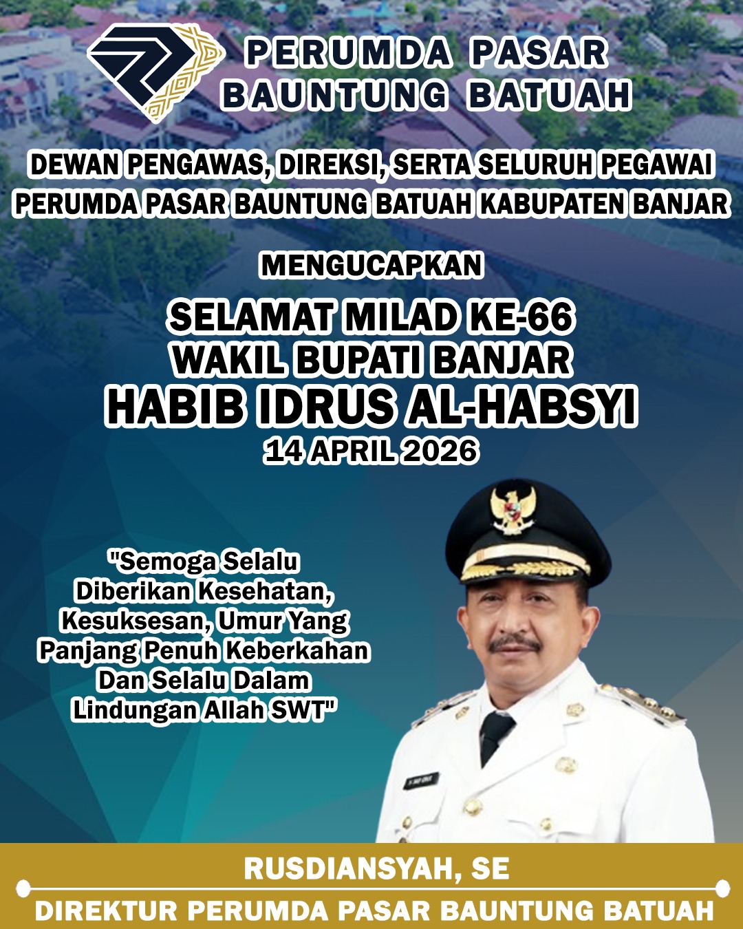 Rusdiansyah Perumda Pasar Bauntung Batuah Selamat Milad ke-66 Wakil Bupati Banjar Habib Idrus Al Habsyi 14 April 2026