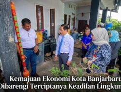 Kemajuan Ekonomi Kota Banjarbaru Dibarengi Terciptanya Keadilan Lingkungan