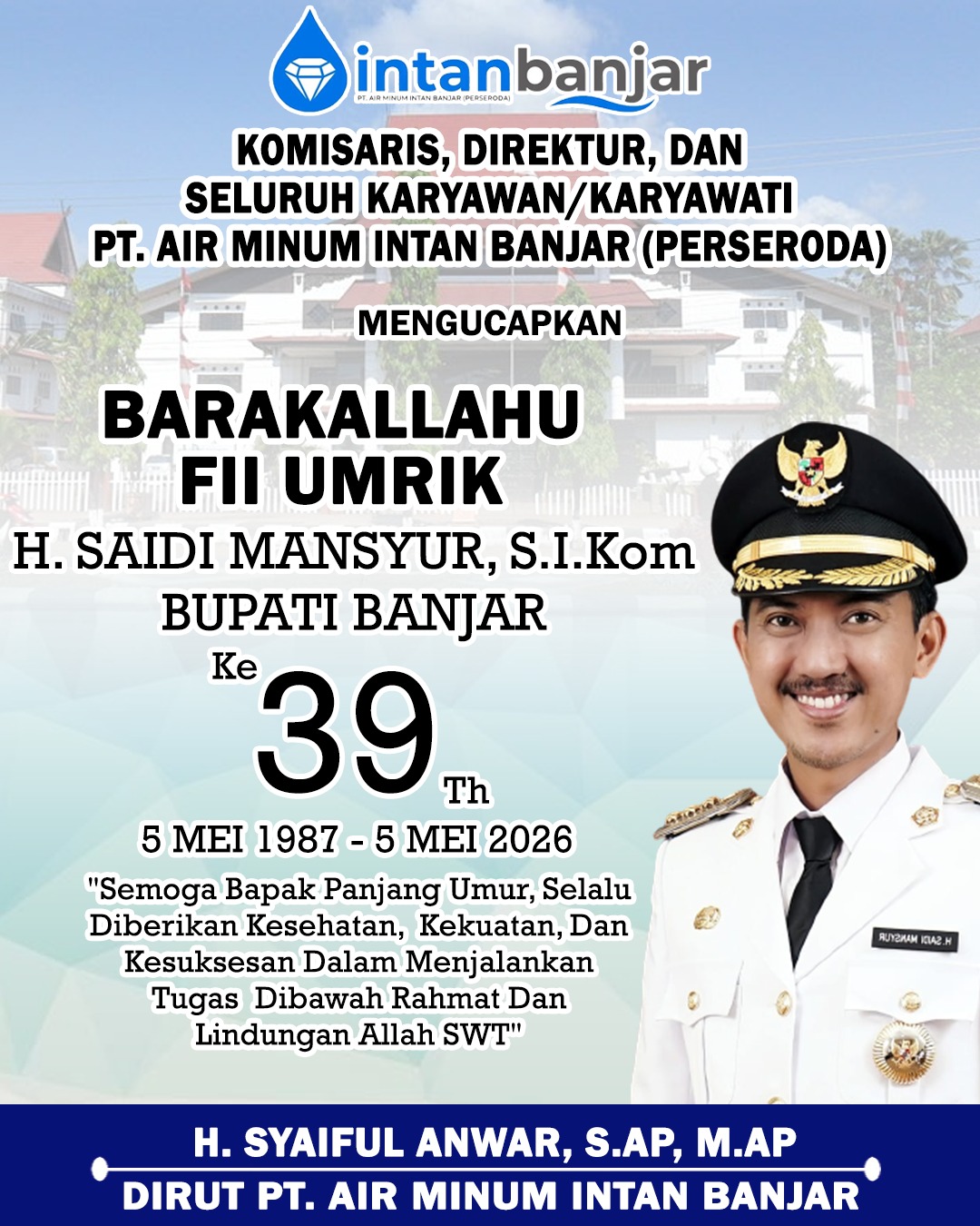 H Syaiful Anwar PTAM Intan Banjar Mengucapkan Selamat Milad ke-39 Tahun Bupati Banjar H Saidi Mansyur 5 Mei 2026