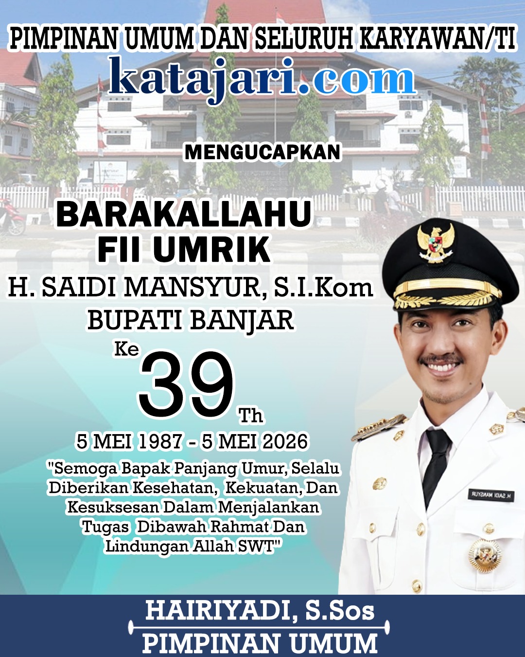 Hairiyadi SSos (Iday) Katajari Mengucapkan Selamat Milad ke-39 Tahun Bupati Banjar H Saidi Mansyur 5 Mei 2026