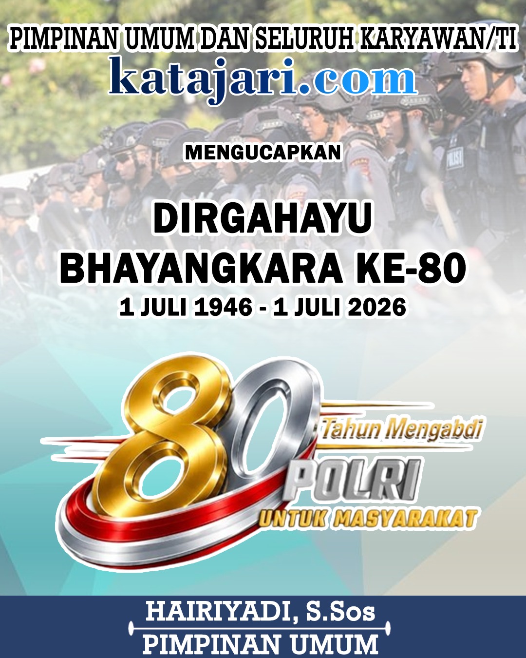 Hairiyadi (Iday) Katajari Mengucapkan Dirgahayu Bhayangkara 1 Juli 2026