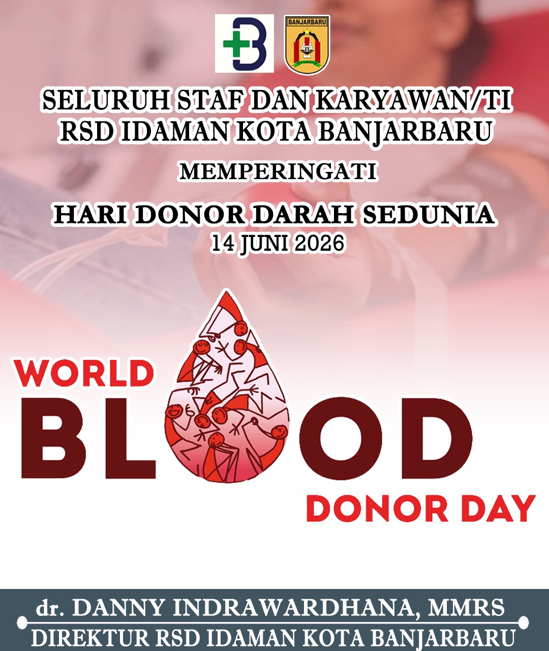 dr Danny Indrawardhana MMRS RSD Idaman Kota Banjarbaru Memperingati Hari Donor Darah Sedunia 14 Juni 2026