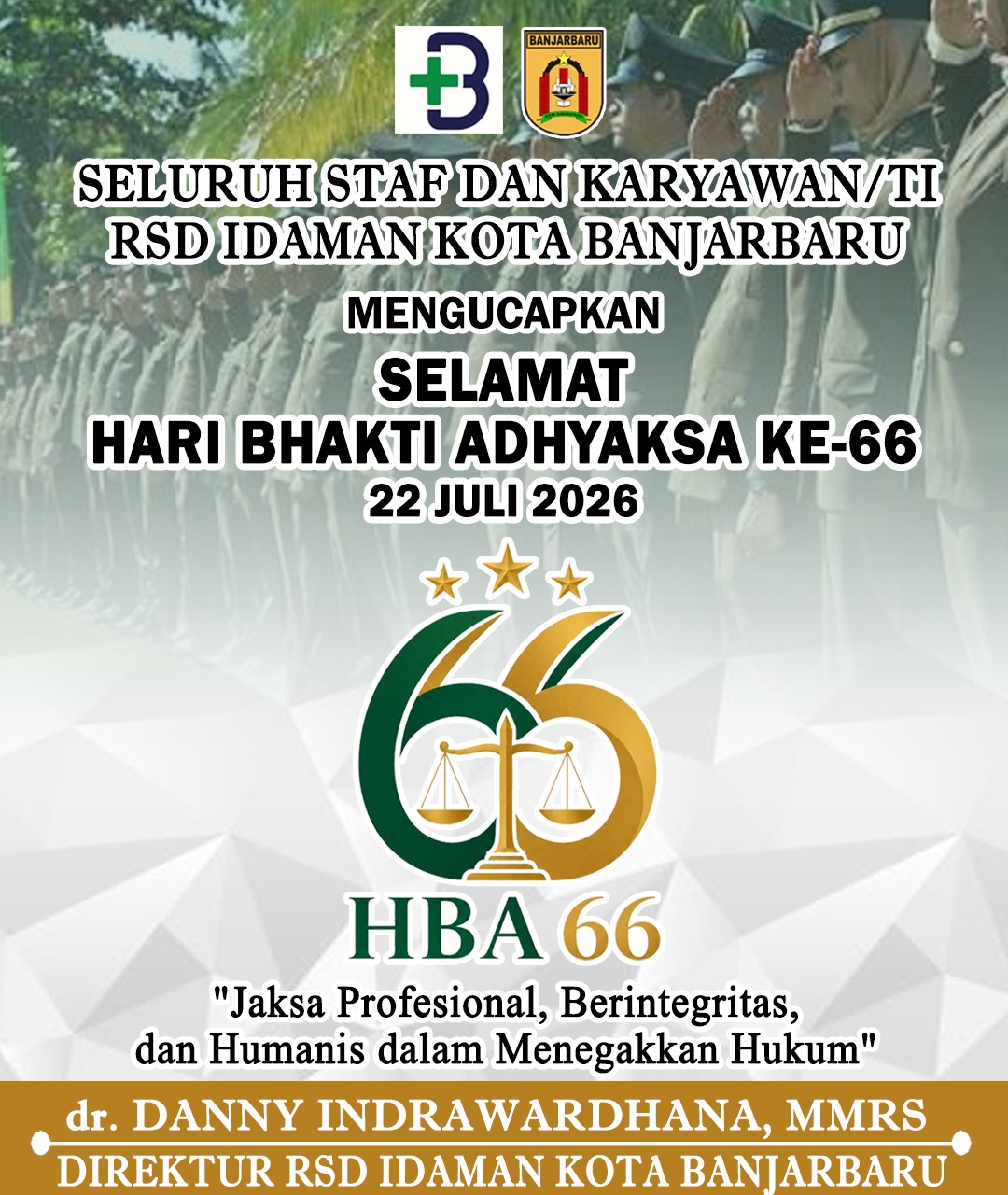 dr Danny Indrawardhana MMRS RSD Idaman Kota Banjarbaru Mengucapkan Selamat Hari Bhakti Adhyaksa 22 Juli 2026