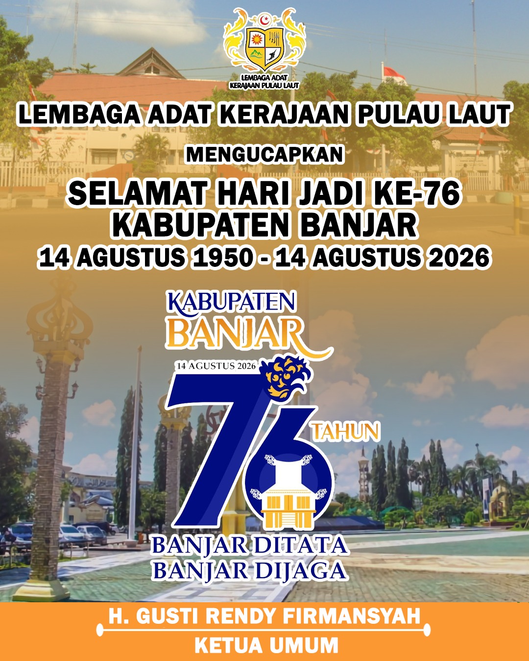 H Gusti Rendi Firmansyah LAKPL Mengucapkan Selamat Hari Jadi ke-76 Kabupaten Banjar 14 Agustus 2026