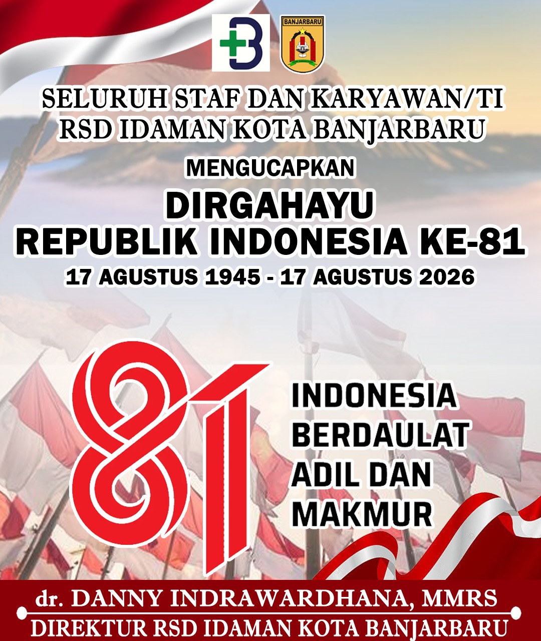 dr Danny Indrawardhana MMRS RSD Idaman Kota Banjarbaru Mengucapkan Dirgahayu ke-81 Republik Indonesia 17 Agustus 2026