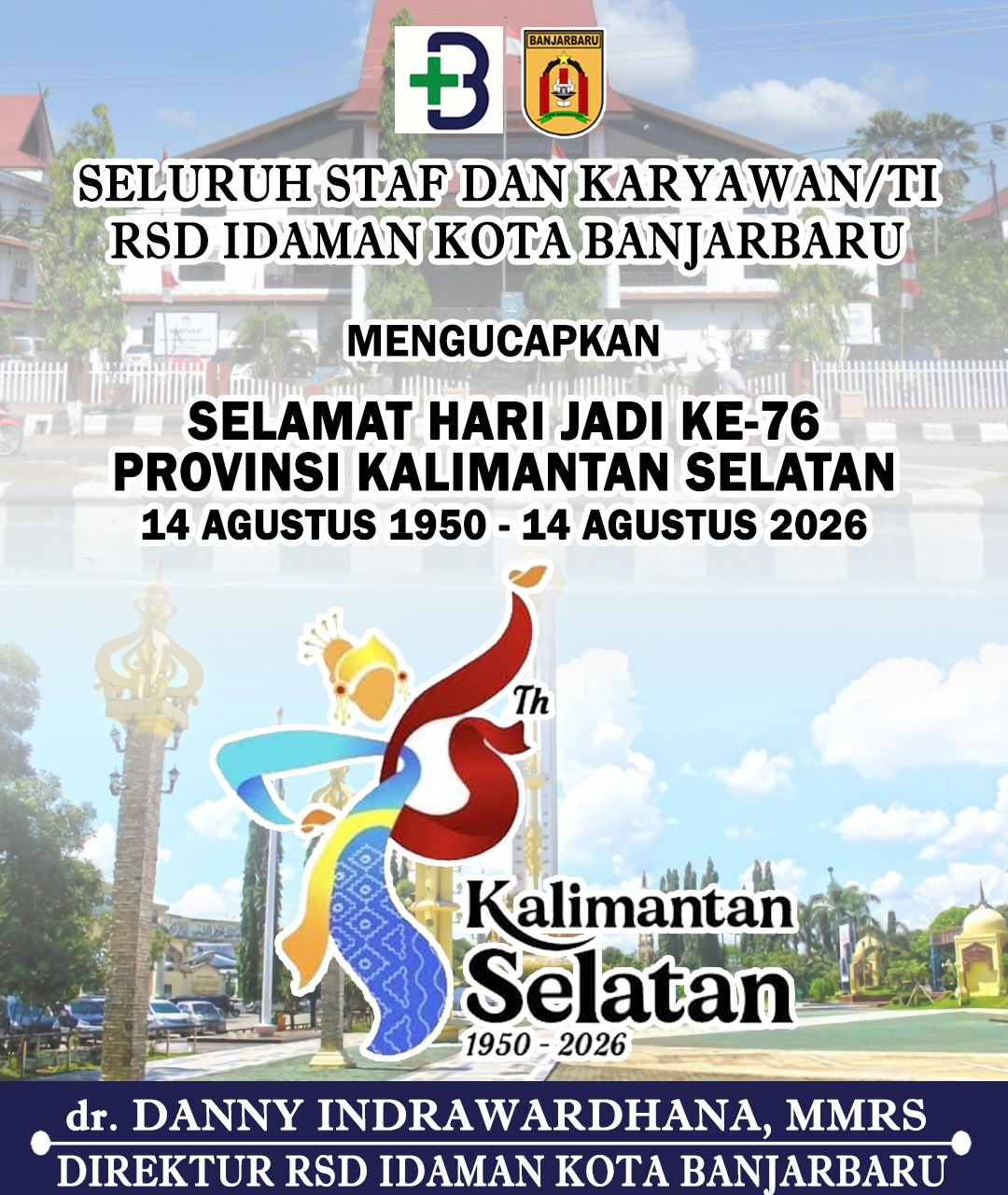 dr Danny Indrawardhana MMRS RSD Idaman Kota Banjarbaru Mengucapkan Selamat Hari Jadi ke-76 Provinsi Kalimantan Selatan