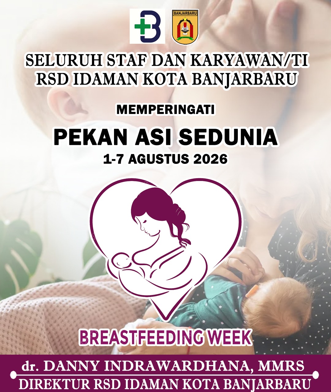 dr Danny Indrawardhana MMRS RSD Idaman Kota Banjarbaru Memperingati Pekan ASI Sedunia 1-7 Agustus 2026