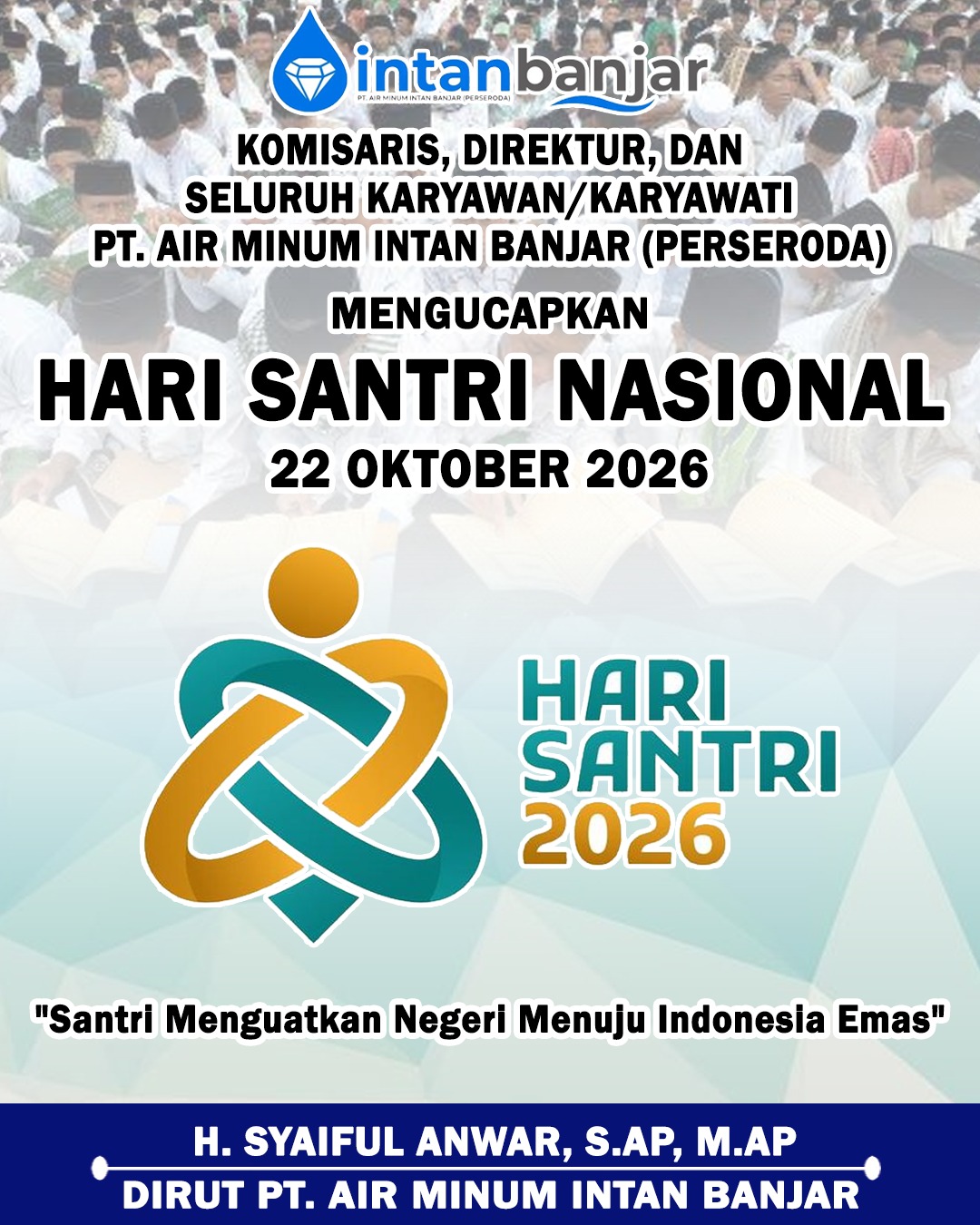 H Syaiful Anwar SAP MAP PT Air Minum Intan Banjar Mengucapkan Selamat Hari Santri Nasional 22 Oktober 2026