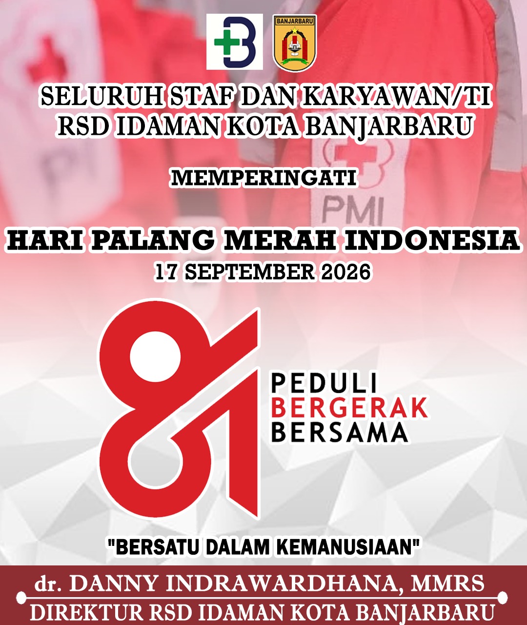 dr Danny Indrawardhana MMRS RSD Idaman Kota Banjarbaru Memperingati Hari Palang Merah Indonesia 17 September 2026